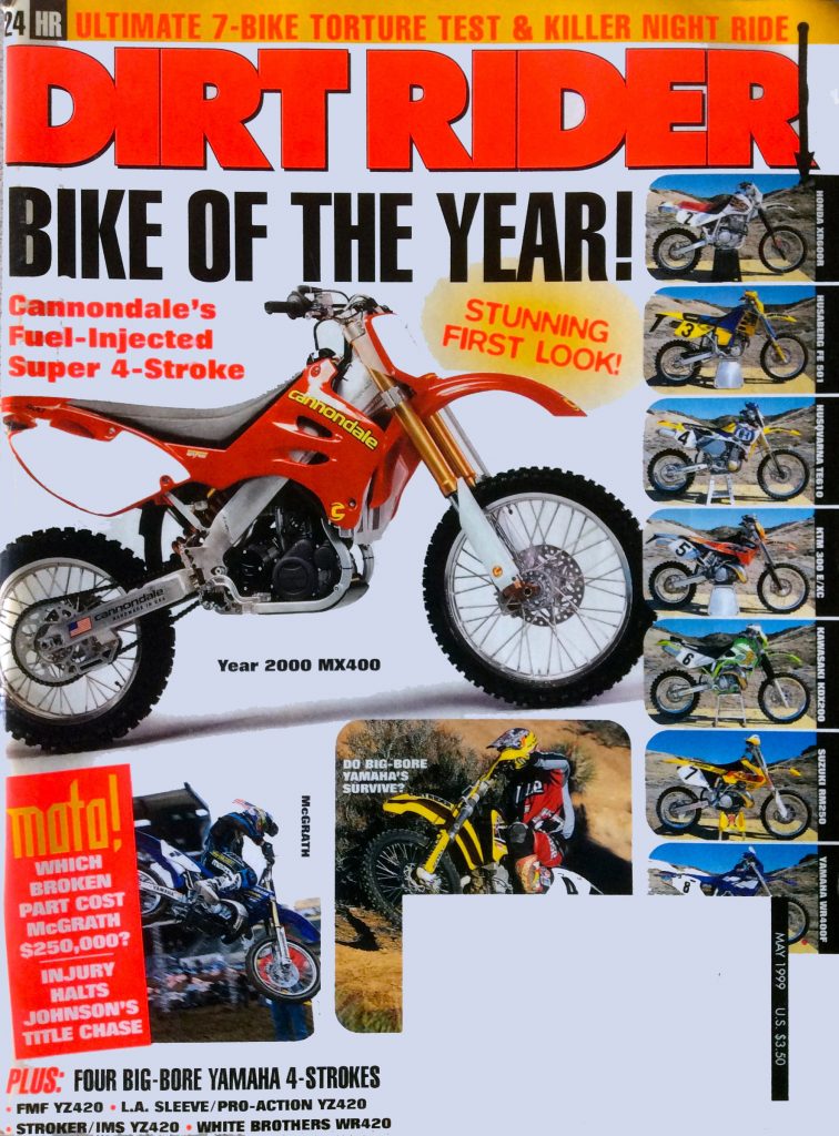 Dirt Rider magazine proclaimed Cannondale’s new four-stroke the “1999 Bike of the Year” well before any testers had actually